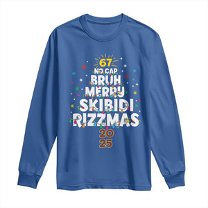 Funny Christmas Six Seven Meme Long Sleeve Shirt 67 No Cap Bruh Merry Skibidi Rizzmas 2025 TS11 Royal Blue Print Your Wear