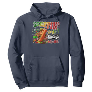 Steppin' Into Black History Month Hoodie African American Month Proud Melanin TS11 Navy Print Your Wear