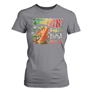 Steppin' Into Black History Month T Shirt For Women African American Month Proud Melanin TS11 Charcoal Print Your Wear