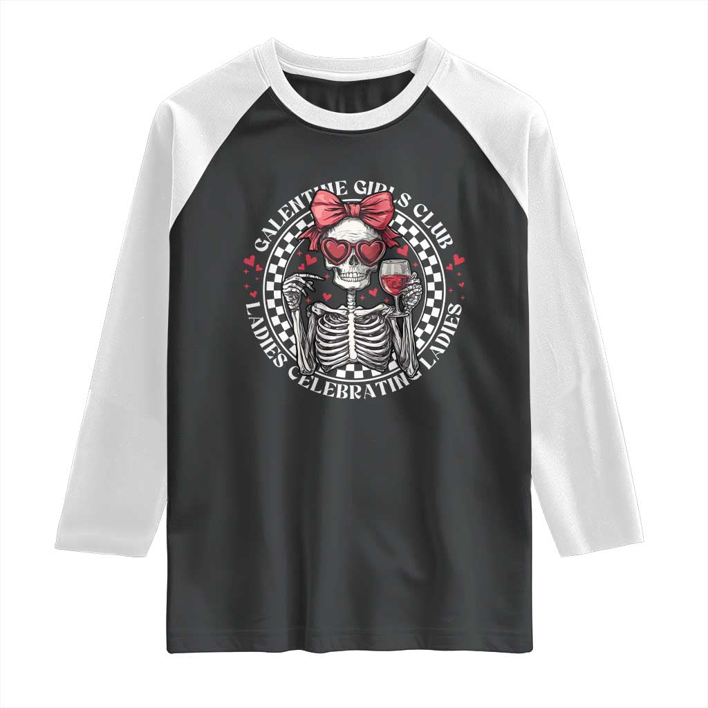 Funny Galentine's Day Raglan Shirt Galentine Girls Club Ladies Celebrating Ladies Skeleton TS11 Black White Print Your Wear
