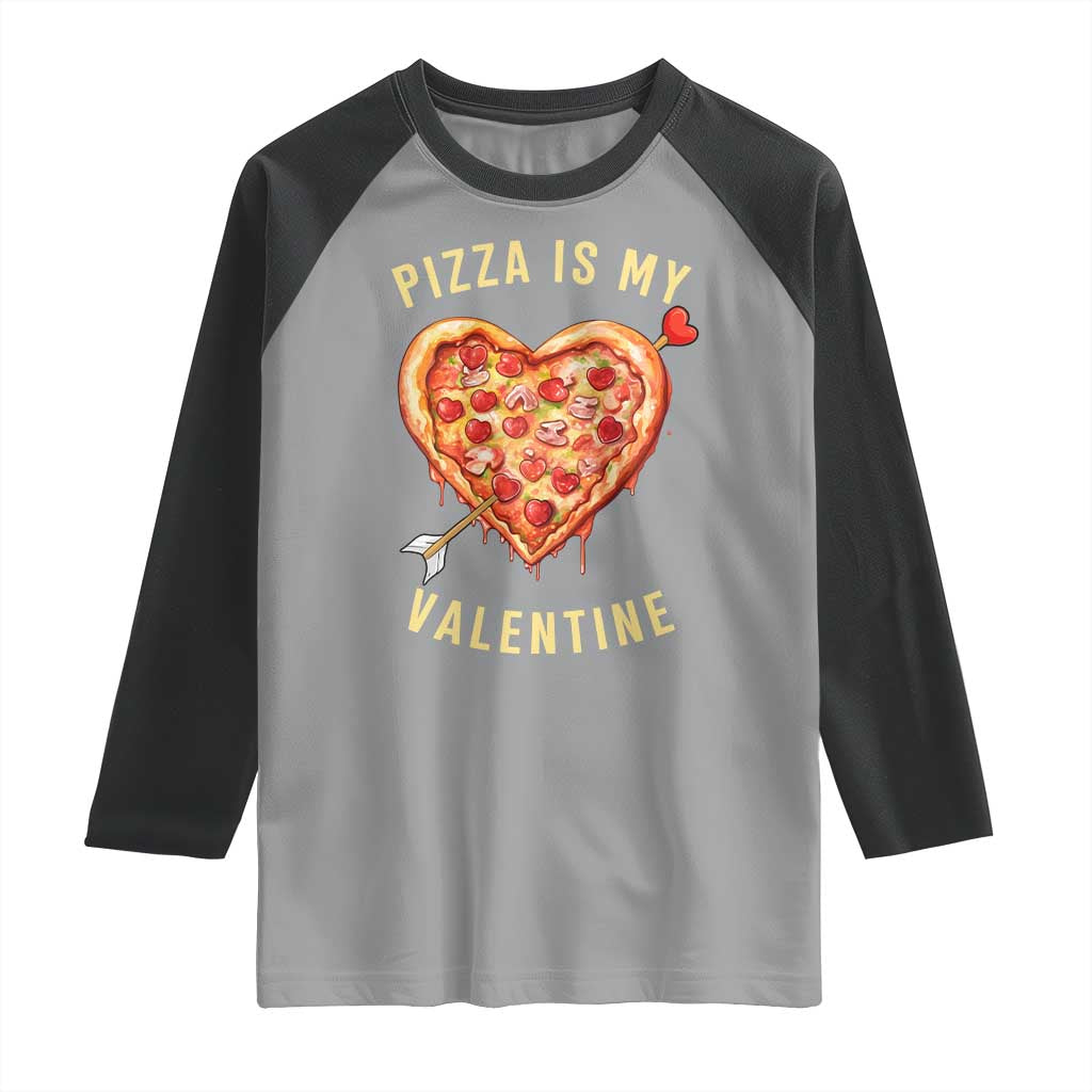 Funny Pizza Is My Valentine Raglan Shirt Valentine's Day Heart Pepperoni Slice TS11 Sport Gray Black Print Your Wear