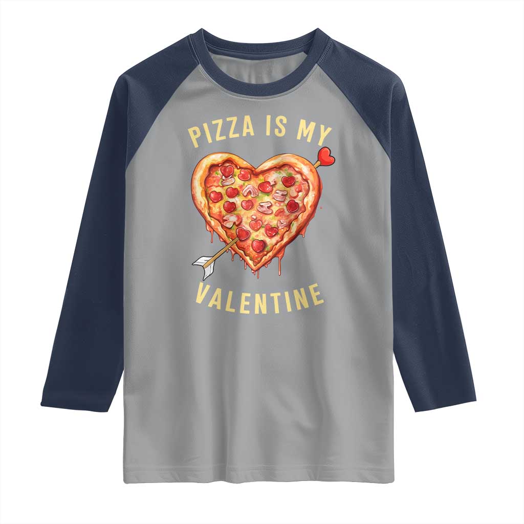 Funny Pizza Is My Valentine Raglan Shirt Valentine's Day Heart Pepperoni Slice TS11 Sport Gray Navy Print Your Wear
