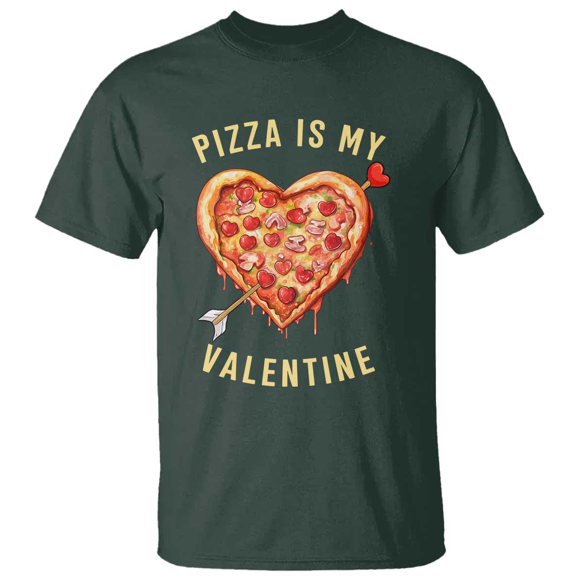 Funny Pizza Is My Valentine T Shirt Valentine's Day Heart Pepperoni Slice TS11 Dark Forest Green Print Your Wear