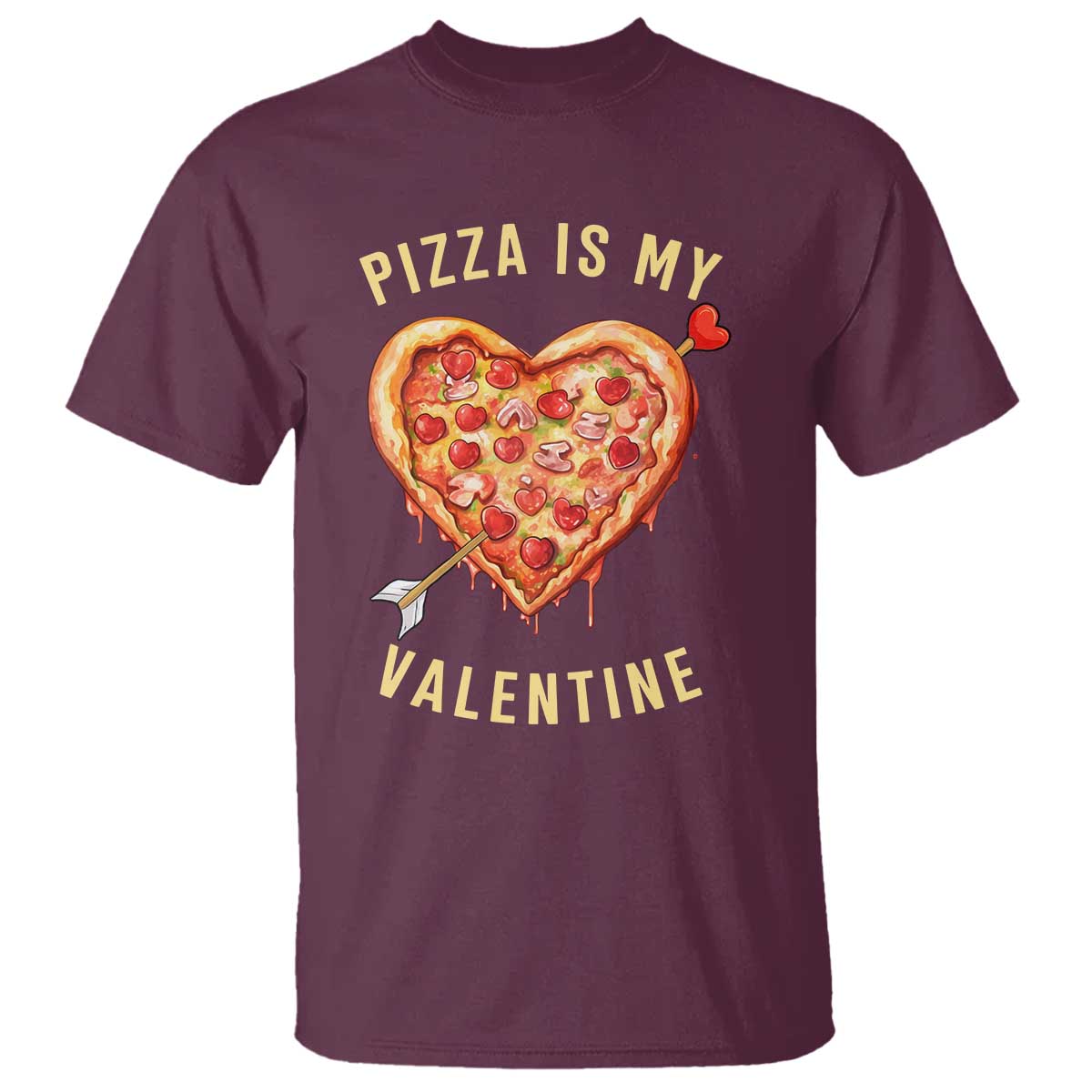 Funny Pizza Is My Valentine T Shirt Valentine's Day Heart Pepperoni Slice TS11 Maroon Print Your Wear