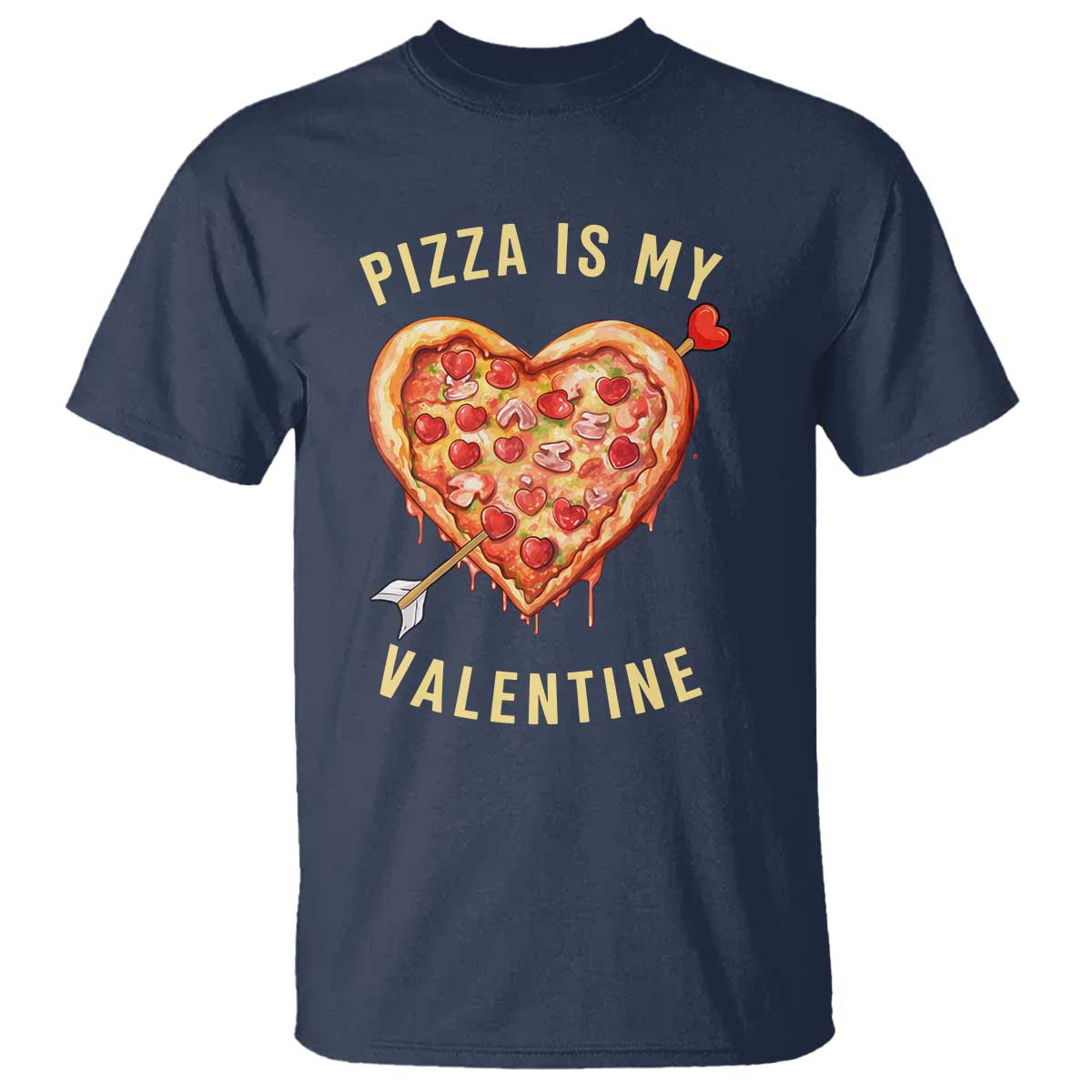 Funny Pizza Is My Valentine T Shirt Valentine's Day Heart Pepperoni Slice TS11 Navy Print Your Wear