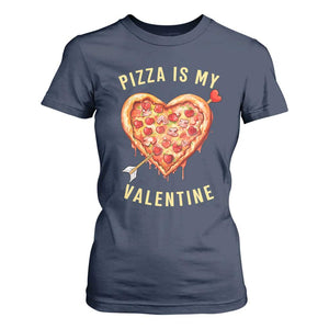 Funny Pizza Is My Valentine T Shirt For Women Valentine's Day Heart Pepperoni Slice TS11 Navy Print Your Wear