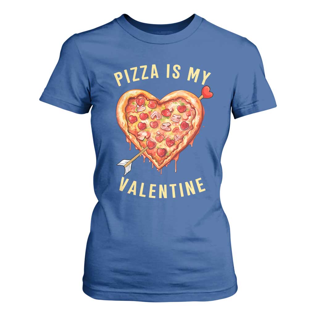 Funny Pizza Is My Valentine T Shirt For Women Valentine's Day Heart Pepperoni Slice TS11 Royal Blue Print Your Wear