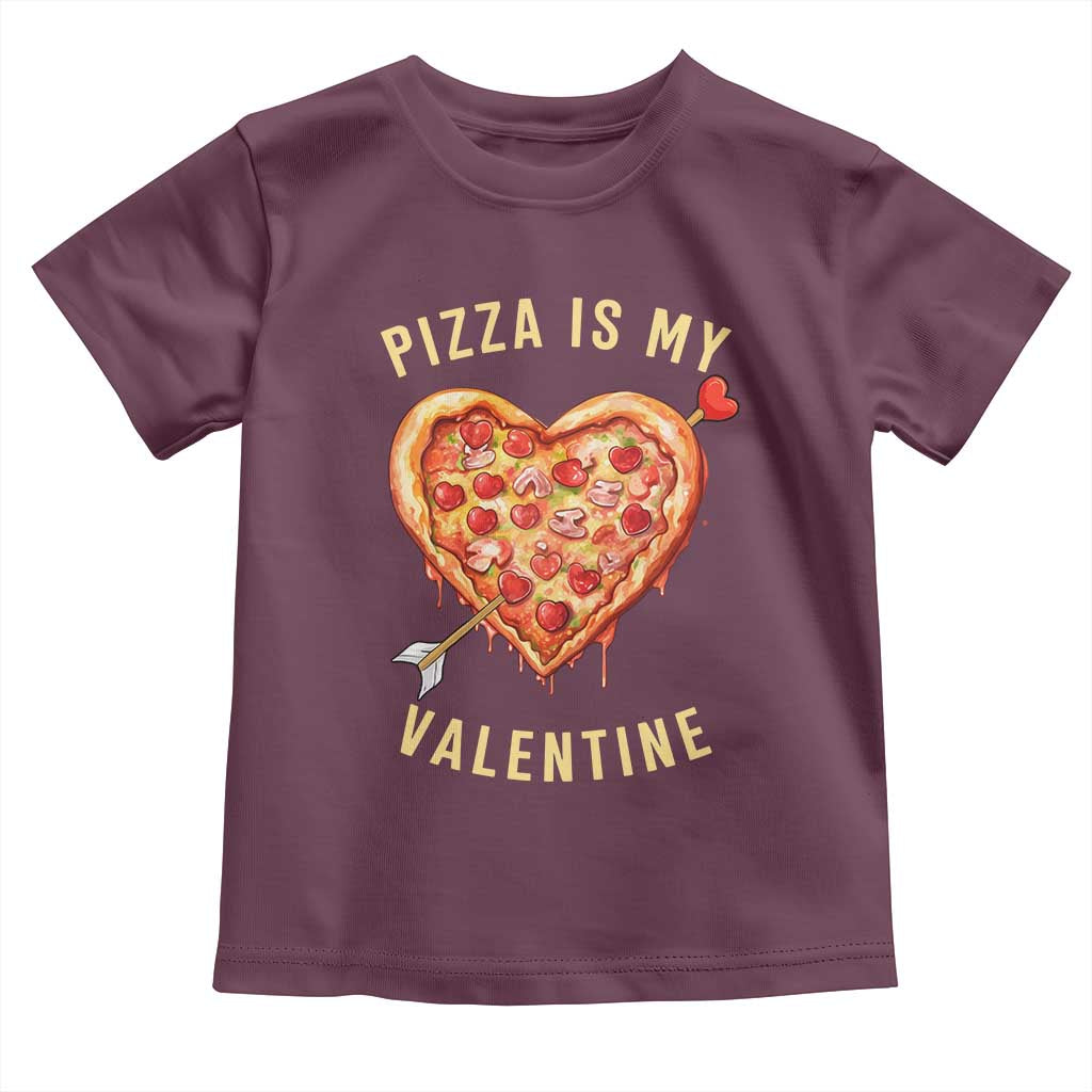 Funny Pizza Is My Valentine Toddler T Shirt Valentine's Day Heart Pepperoni Slice TS11 Maroon Print Your Wear