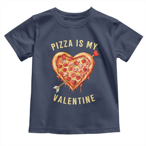Funny Pizza Is My Valentine Toddler T Shirt Valentine's Day Heart Pepperoni Slice TS11 Navy Print Your Wear