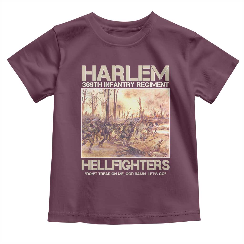 Harlem Hellfighters Toddler T Shirt 369th Infantry Regiment Don't Tread On Me Let's Go Black History Month TS11 Maroon Print Your Wear