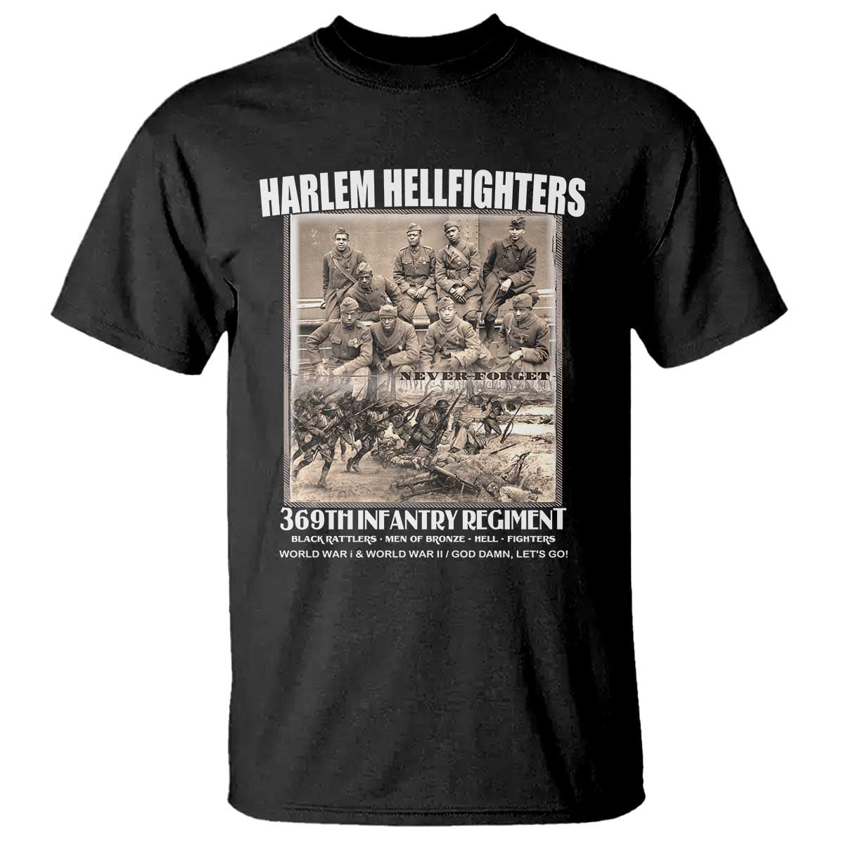 Never Forget Harlem Hellfighters T Shirt 369TH Infantry Regiment Black God Damn Let's Go TS11 Black Print Your Wear