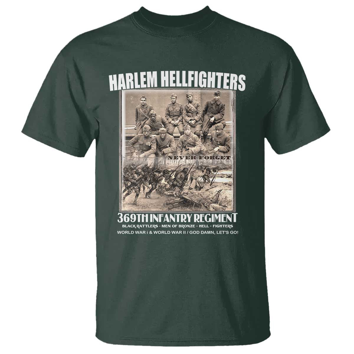 Never Forget Harlem Hellfighters T Shirt 369TH Infantry Regiment Black God Damn Let's Go TS11 Dark Forest Green Print Your Wear