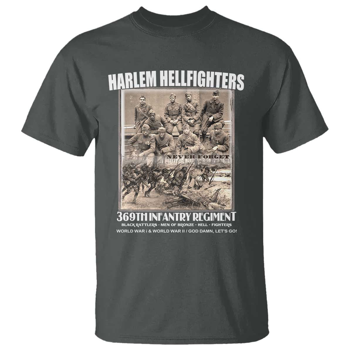 Never Forget Harlem Hellfighters T Shirt 369TH Infantry Regiment Black God Damn Let's Go TS11 Dark Heather Print Your Wear