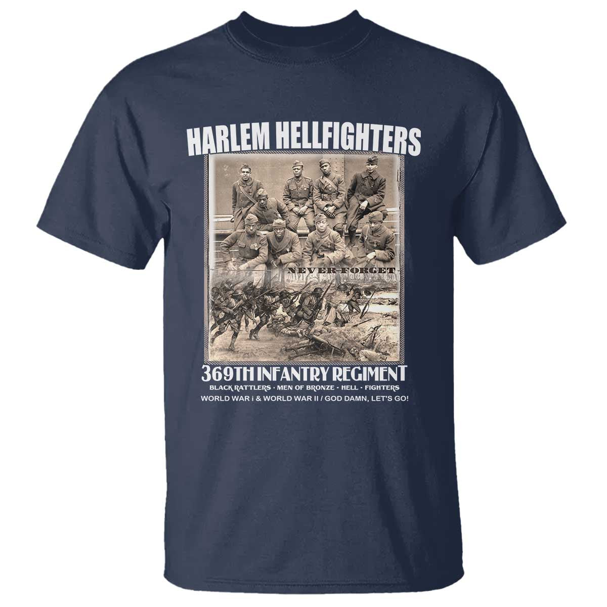 Never Forget Harlem Hellfighters T Shirt 369TH Infantry Regiment Black God Damn Let's Go TS11 Navy Print Your Wear