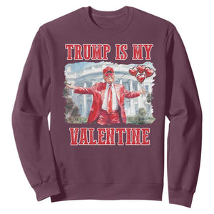 Funny Trump Is My Valentine Sweatshirt Valentine's Day Red Trump White House TS11 Maroon Print Your Wear