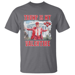 Funny Trump Is My Valentine T Shirt Valentine's Day Red Trump White House TS11 Charcoal Print Your Wear