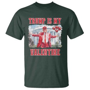 Funny Trump Is My Valentine T Shirt Valentine's Day Red Trump White House TS11 Dark Forest Green Print Your Wear