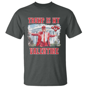 Funny Trump Is My Valentine T Shirt Valentine's Day Red Trump White House TS11 Dark Heather Print Your Wear