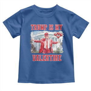 Funny Trump Is My Valentine Toddler T Shirt Valentine's Day Red Trump White House TS11 Royal Blue Print Your Wear