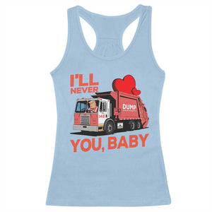 Funny I'll Never Dump You Baby Trump Valentine's Day Racerback Tank Top TS11 Light Blue Print Your Wear