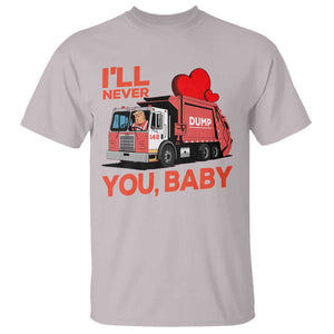 Funny I'll Never Dump You Baby Trump Valentine's Day T Shirt TS11 Ice Gray Print Your Wear
