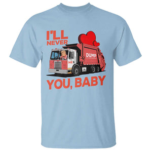 Funny I'll Never Dump You Baby Trump Valentine's Day T Shirt TS11 Light Blue Print Your Wear