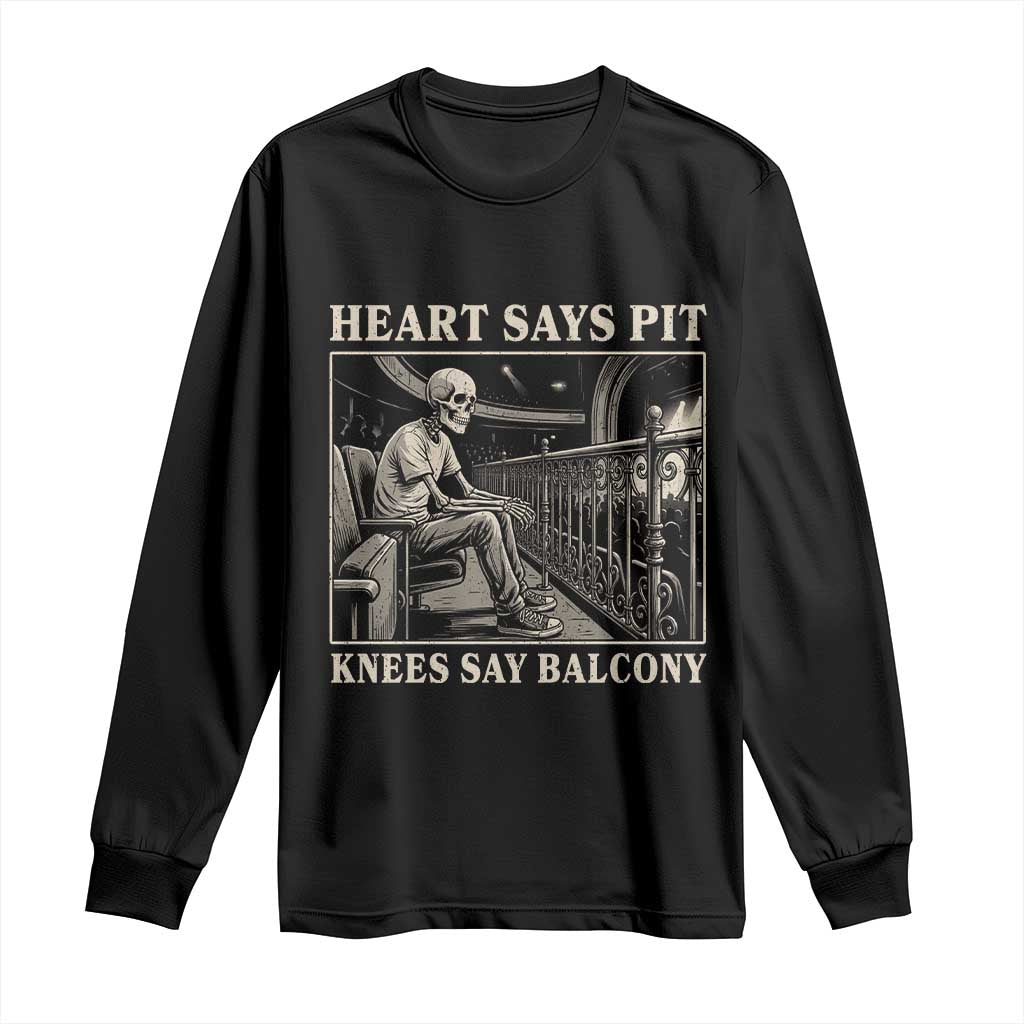 Heart Says Pit Knees Say Balcony Long Sleeve Shirt Funny Concert Quote TS11 Black Print Your Wear