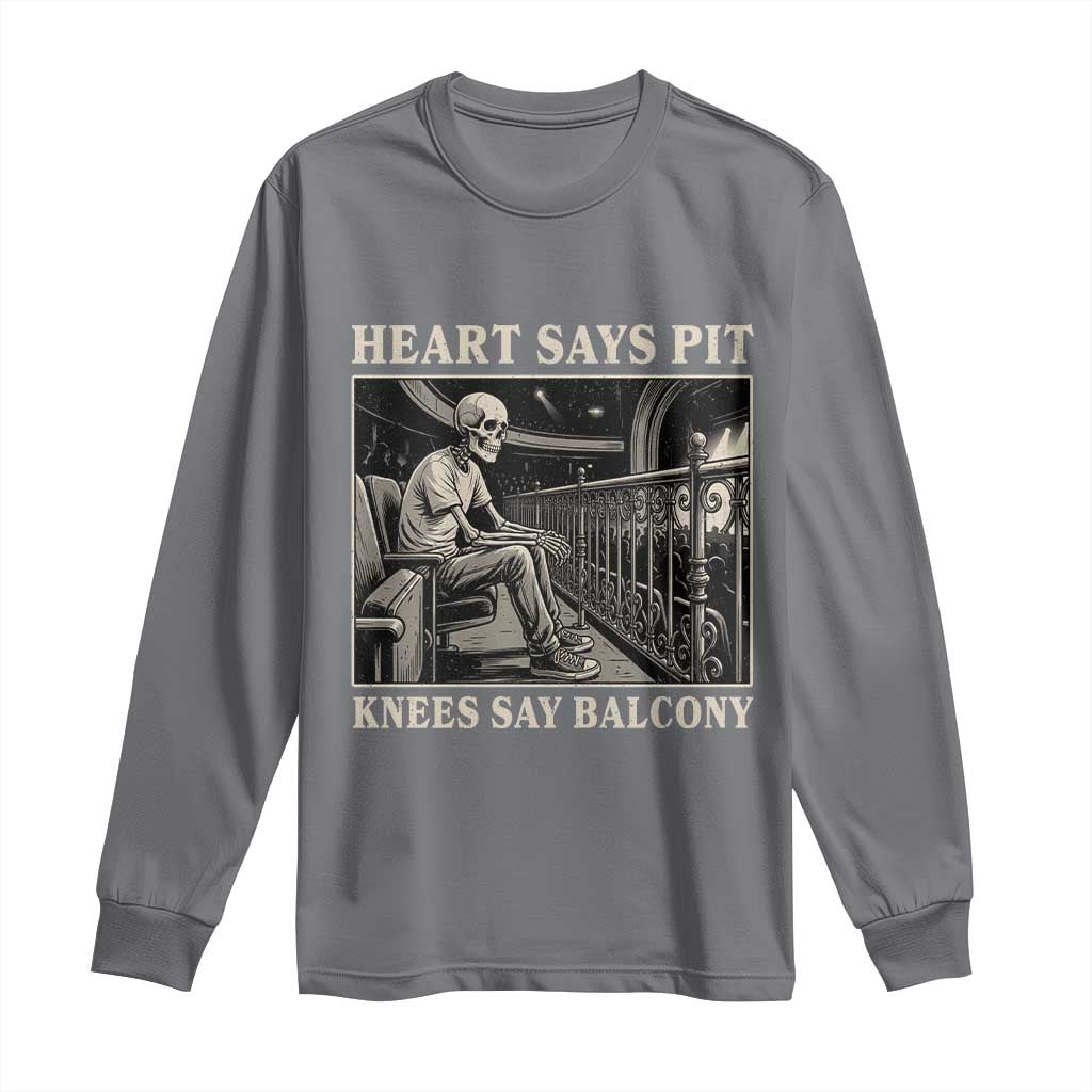 Heart Says Pit Knees Say Balcony Long Sleeve Shirt Funny Concert Quote TS11 Charcoal Print Your Wear
