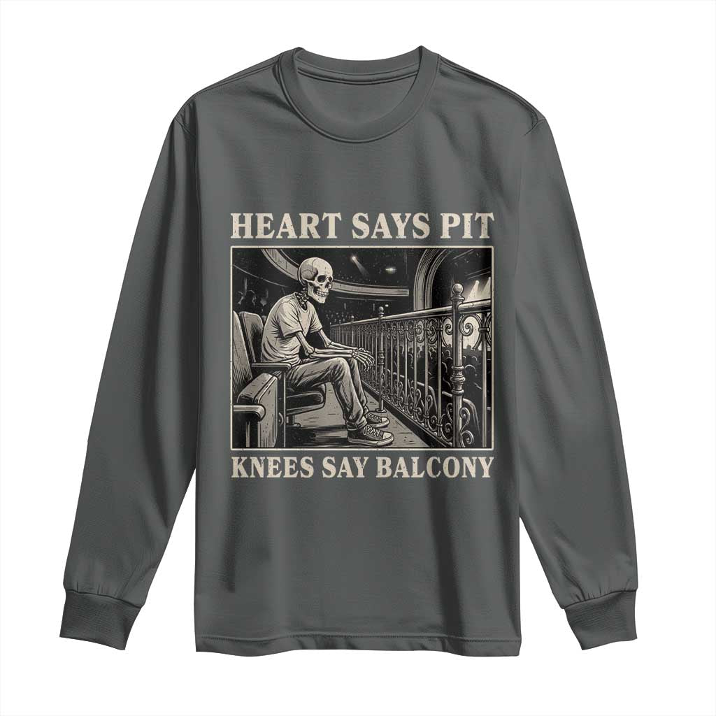 Heart Says Pit Knees Say Balcony Long Sleeve Shirt Funny Concert Quote TS11 Dark Heather Print Your Wear