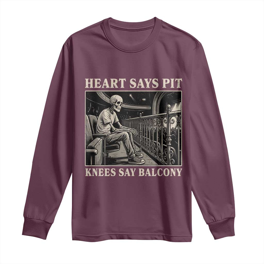 Heart Says Pit Knees Say Balcony Long Sleeve Shirt Funny Concert Quote TS11 Maroon Print Your Wear