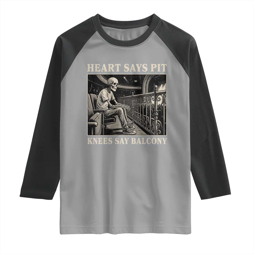 Heart Says Pit Knees Say Balcony Raglan Shirt Funny Concert Quote TS11 Sport Gray Black Print Your Wear