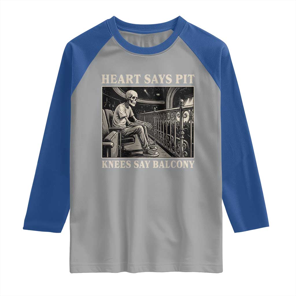 Heart Says Pit Knees Say Balcony Raglan Shirt Funny Concert Quote TS11 Sport Gray Royal Print Your Wear