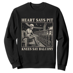 Heart Says Pit Knees Say Balcony Sweatshirt Funny Concert Quote TS11 Black Print Your Wear
