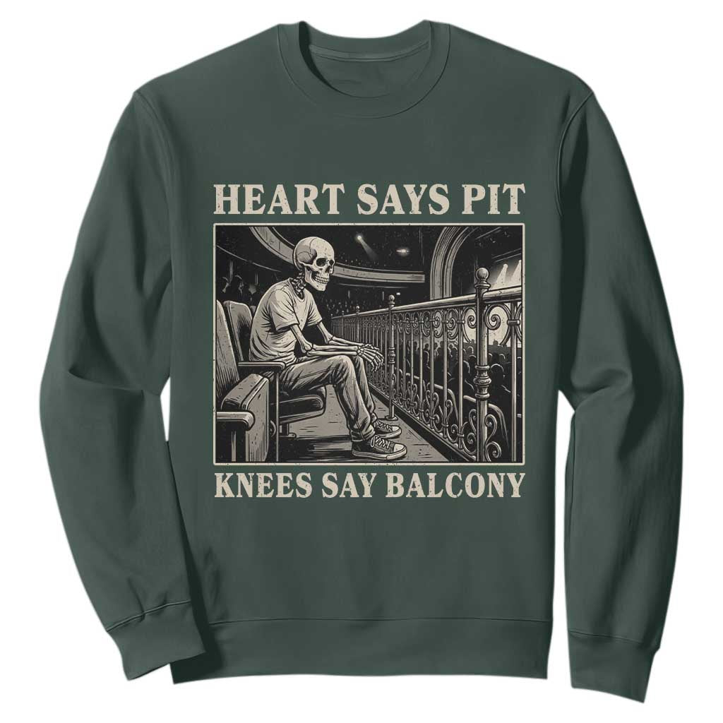 Heart Says Pit Knees Say Balcony Sweatshirt Funny Concert Quote TS11 Dark Forest Green Print Your Wear