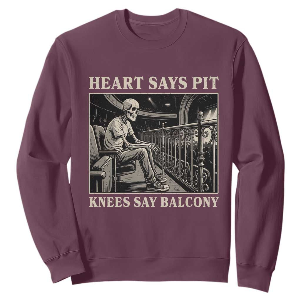 Heart Says Pit Knees Say Balcony Sweatshirt Funny Concert Quote TS11 Maroon Print Your Wear