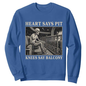 Heart Says Pit Knees Say Balcony Sweatshirt Funny Concert Quote TS11 Royal Blue Print Your Wear