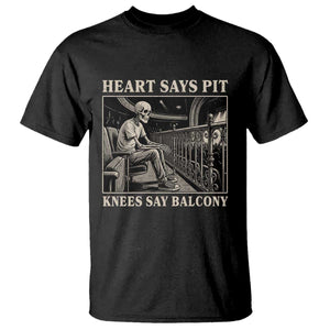 Heart Says Pit Knees Say Balcony T Shirt Funny Concert Quote TS11 Black Print Your Wear