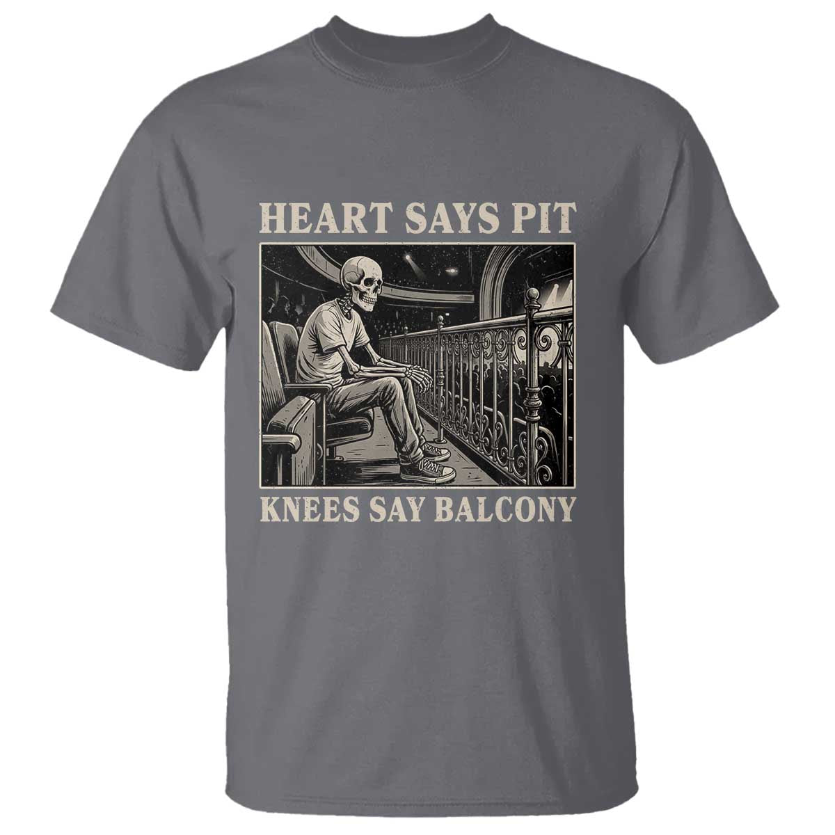 Heart Says Pit Knees Say Balcony T Shirt Funny Concert Quote TS11 Charcoal Print Your Wear