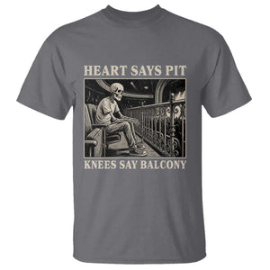 Heart Says Pit Knees Say Balcony T Shirt Funny Concert Quote TS11 Charcoal Print Your Wear