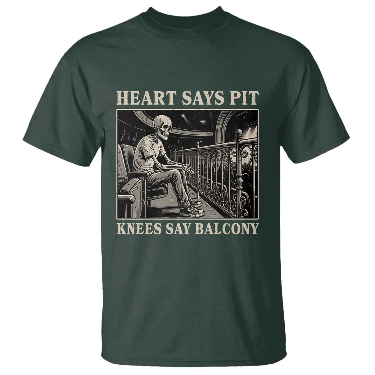 Heart Says Pit Knees Say Balcony T Shirt Funny Concert Quote TS11 Dark Forest Green Print Your Wear