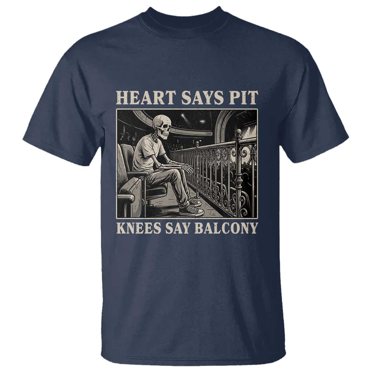 Heart Says Pit Knees Say Balcony T Shirt Funny Concert Quote TS11 Navy Print Your Wear
