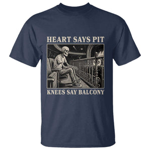 Heart Says Pit Knees Say Balcony T Shirt Funny Concert Quote TS11 Navy Print Your Wear