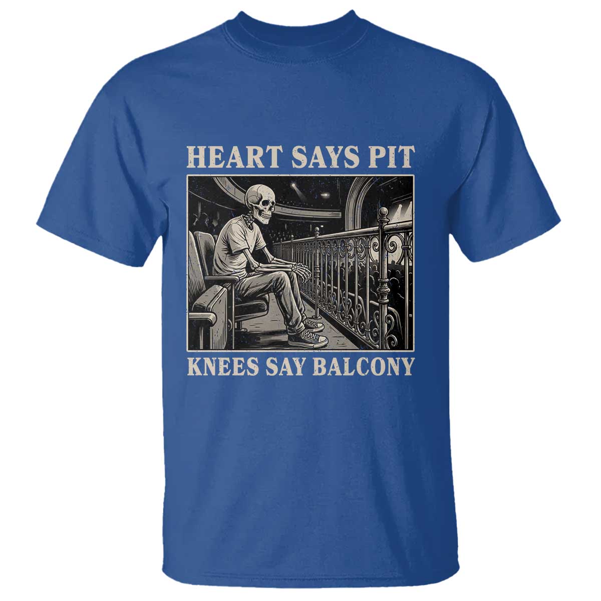 Heart Says Pit Knees Say Balcony T Shirt Funny Concert Quote TS11 Royal Blue Print Your Wear