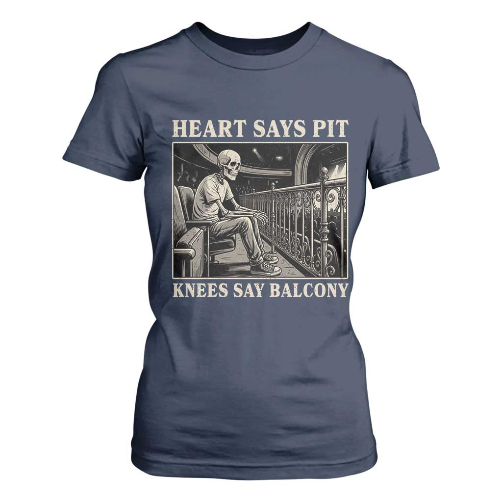 Heart Says Pit Knees Say Balcony T Shirt For Women Funny Concert Quote TS11 Navy Print Your Wear