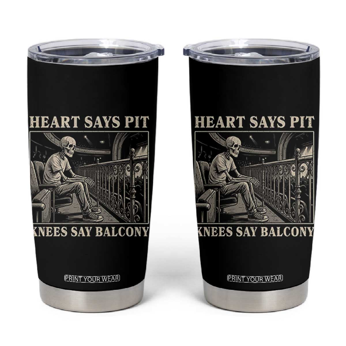 Heart Says Pit Knees Say Balcony Tumbler Cup Funny Concert Quote TS11 Black Print Your Wear