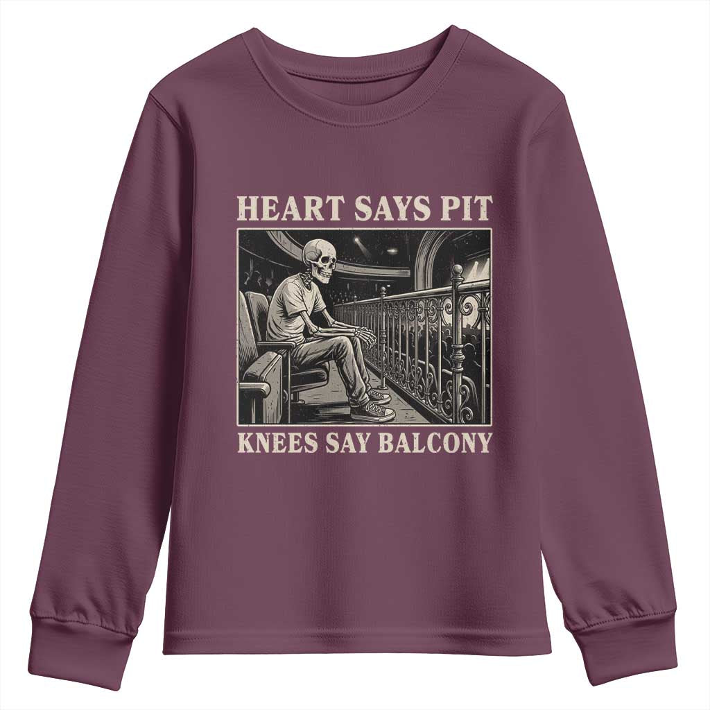 Heart Says Pit Knees Say Balcony Youth Sweatshirt Funny Concert Quote TS11 Maroon Print Your Wear