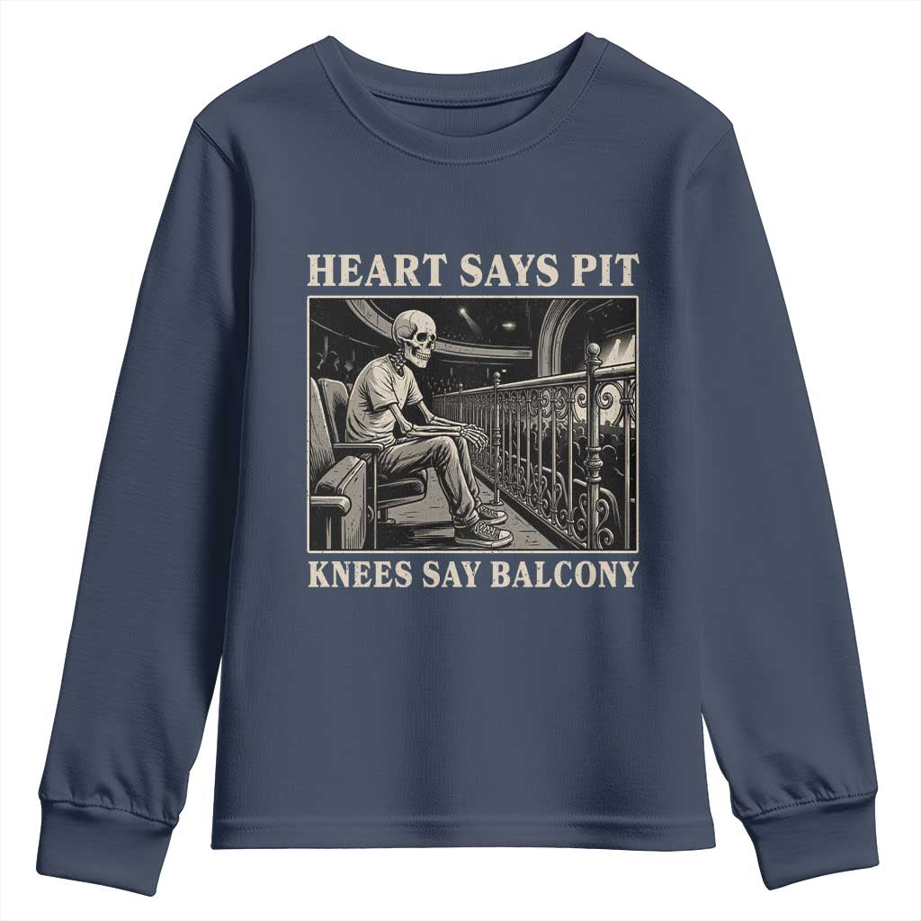 Heart Says Pit Knees Say Balcony Youth Sweatshirt Funny Concert Quote TS11 Navy Print Your Wear