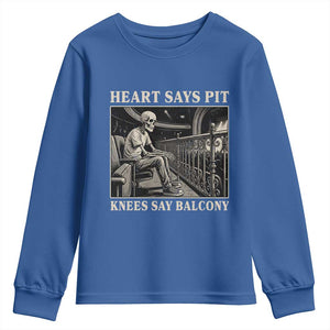 Heart Says Pit Knees Say Balcony Youth Sweatshirt Funny Concert Quote TS11 Royal Blue Print Your Wear