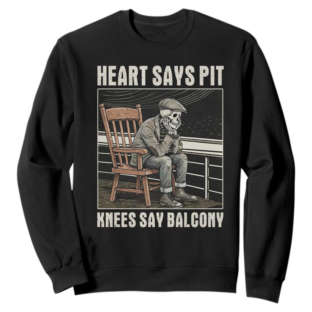 Funny Heart Says Pit Knees Say Balcony Sweatshirt Old Skeleton TS11 Black Print Your Wear