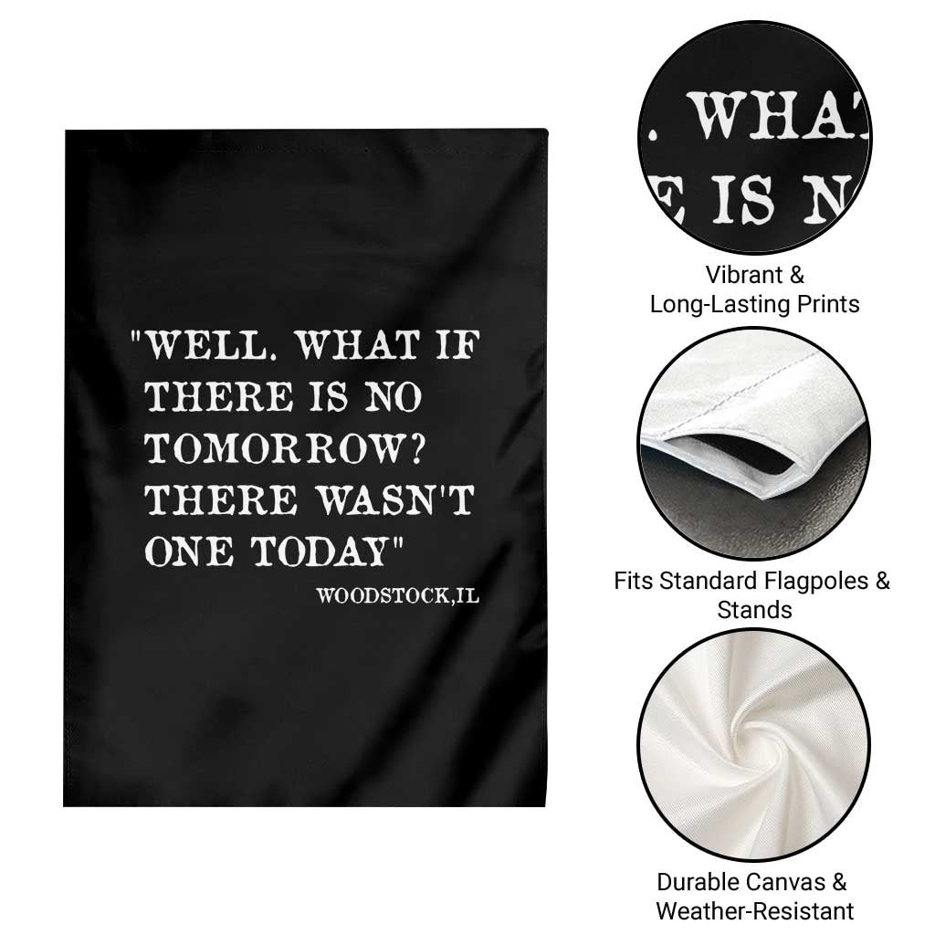 Funny Groundhog Movie Garden Flag Well What If There Is No Tomorrow There Wasnt One Today Woodstock Illinois TS11 Print Your Wear